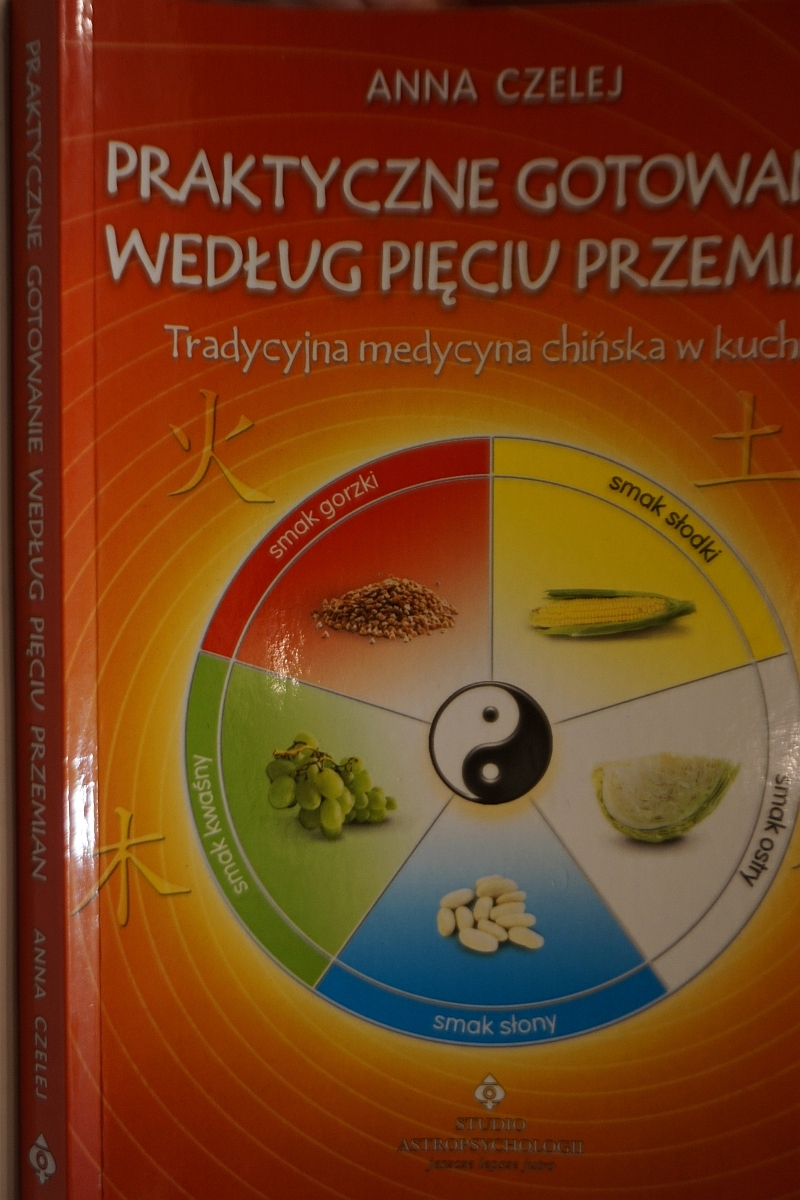 PRAKTYCZNE GOTOWANIE WEDŁUG PIĘCIU PRZEMIAN ANNA CZELEJ