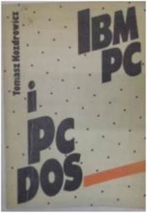 IBM PC i PC DOS - Tomasz Kozdrowicz