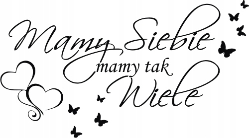 

Naklejka na ścianę Mamy siebie mamy tak wiele 124