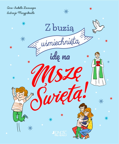 

Z buzią uśmiechniętą idę na Mszę Świętą!
