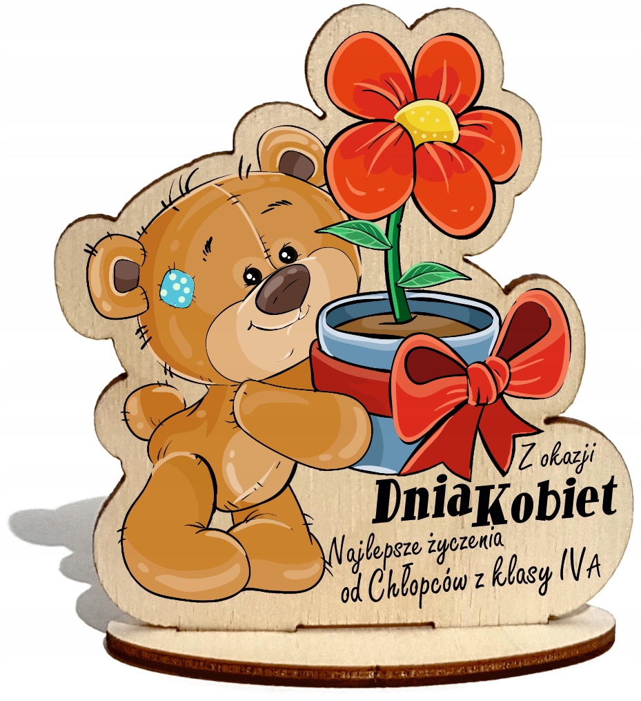 

na Dzień Kobiet miś kwiatek z drewna klas