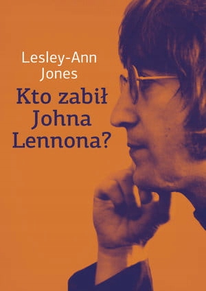 KTO ZABIŁ JOHNA LENNONA LESLEY ANN JONES