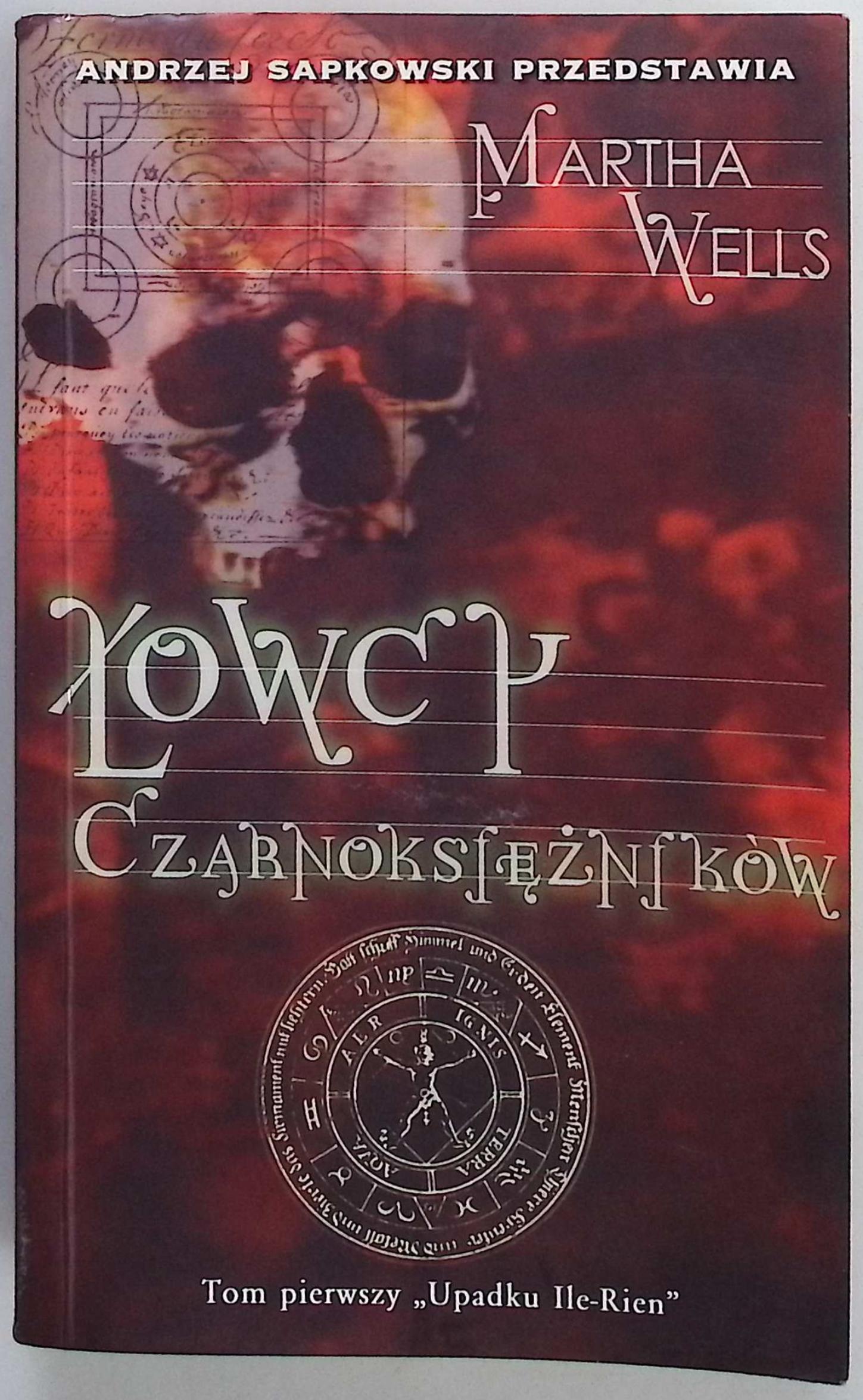 Łowcy Czarnoksiężników. Tom pierwszy upadku Ile-Rien - Martha Wells