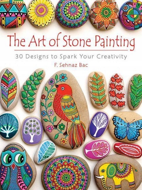 Art of Stone Painting: 30 Designs to Spark Your Creativity F. BAC