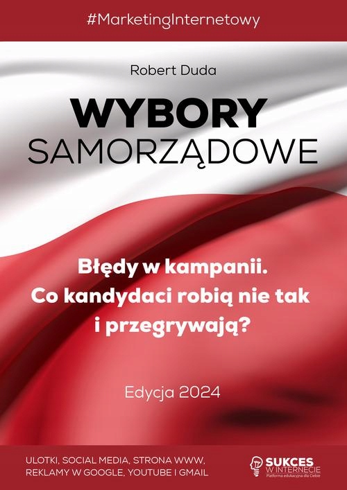 WYBORY SAMORZĄDOWE. BŁĘDY W KAMPANII. CO KANDYDACI ROBIĄ NIE TAK I.. EBOOK