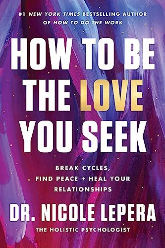 HOW TO BE THE LOVE YOU SEEK INTL - Dr. Nicole Lepera (KSIĄŻKA)