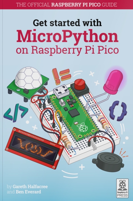 Get Started with MicroPython on Raspberry Pi Pico (2021) Ben Everard ...