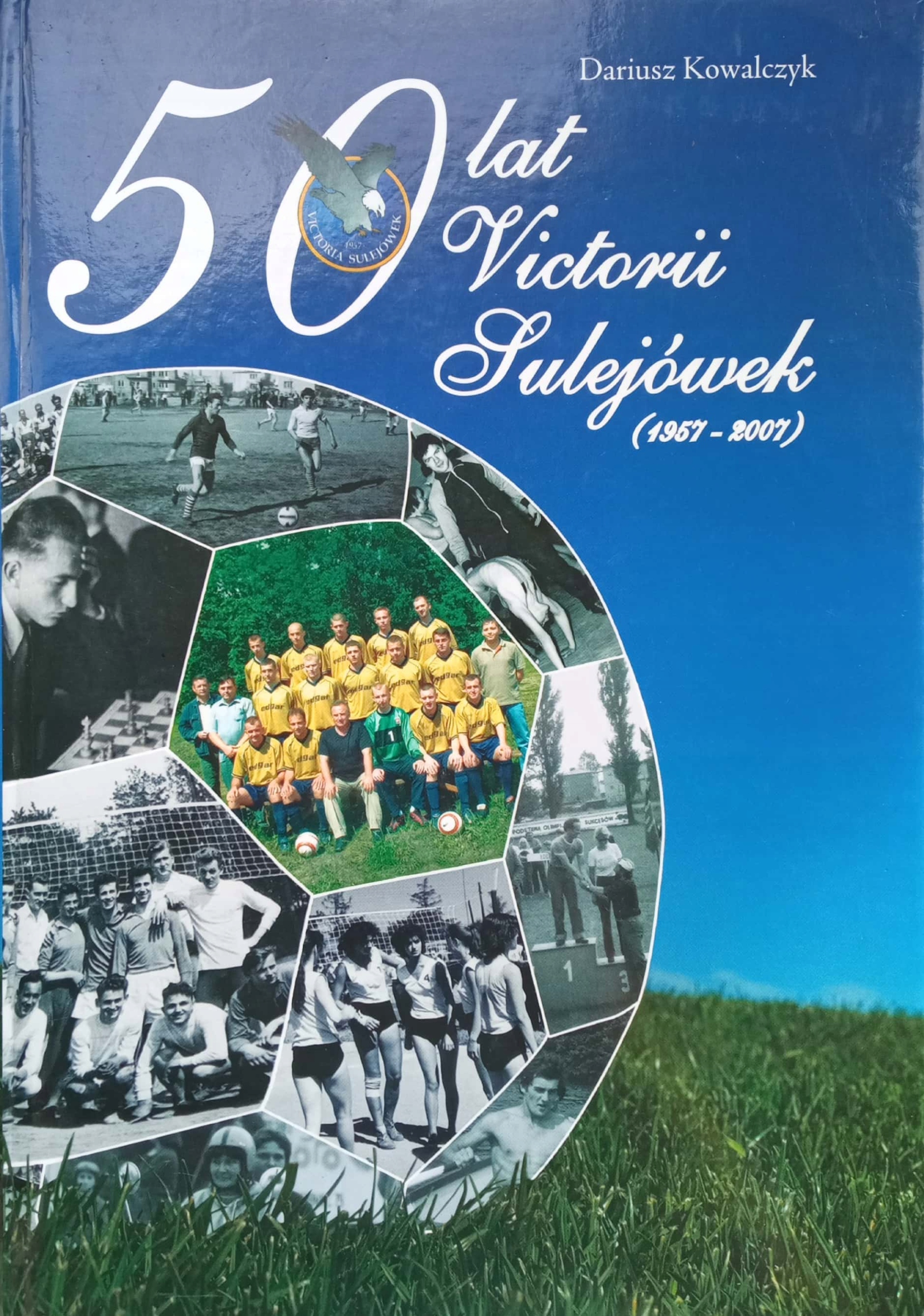 50 lat Victorii Sulejówek 1957-2007 Kowalczyk