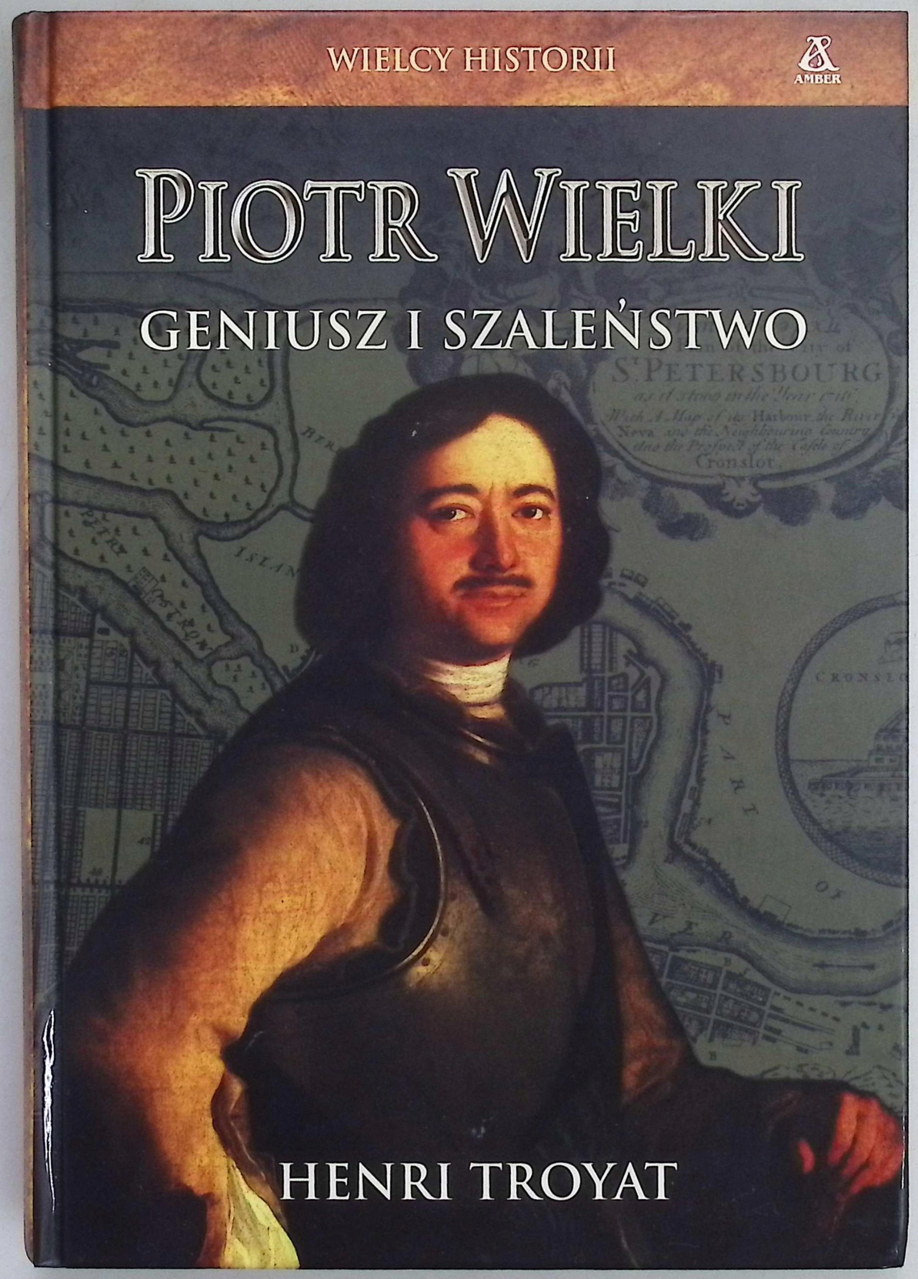 Piotr Wielki geniusz i szaleństwo Henri Troyat