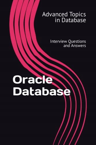 Wang, X.Y. Oracle Database: Interview Questions and Answers: 5 (Advanced To