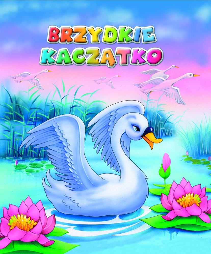 Brzydkie kaczątko Bajki Bajeczki Anna i Lech Stefaniakowie (ilustr.) Nowa