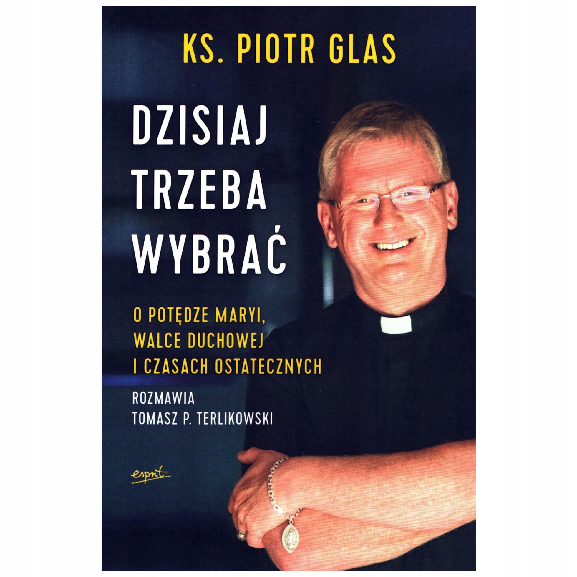 Ks. Piotr Glas Dzisiaj trzeba wybrać