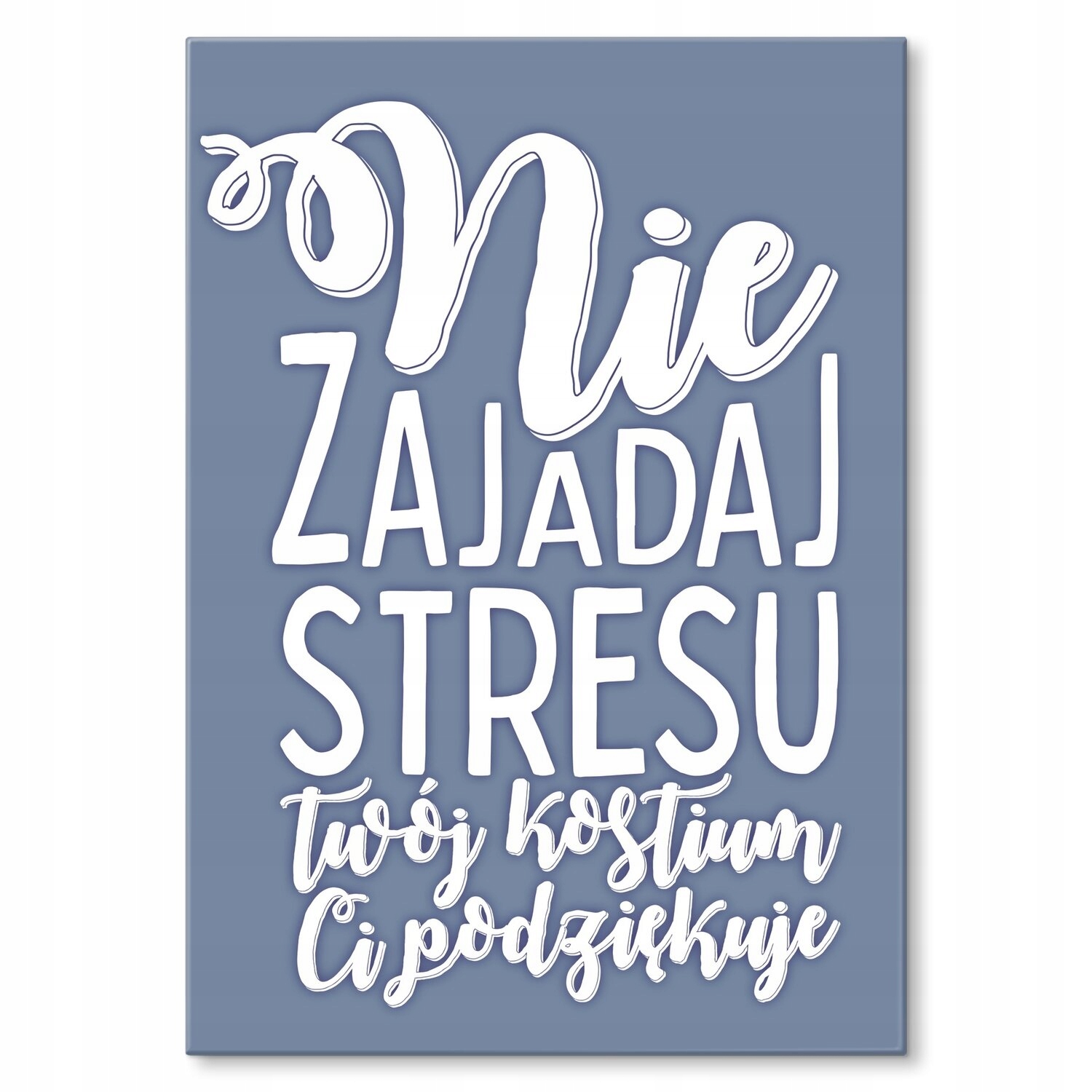 Kovový plakát Nezažírejte stres Štítek Plech 30 x 42 cm Dárek
