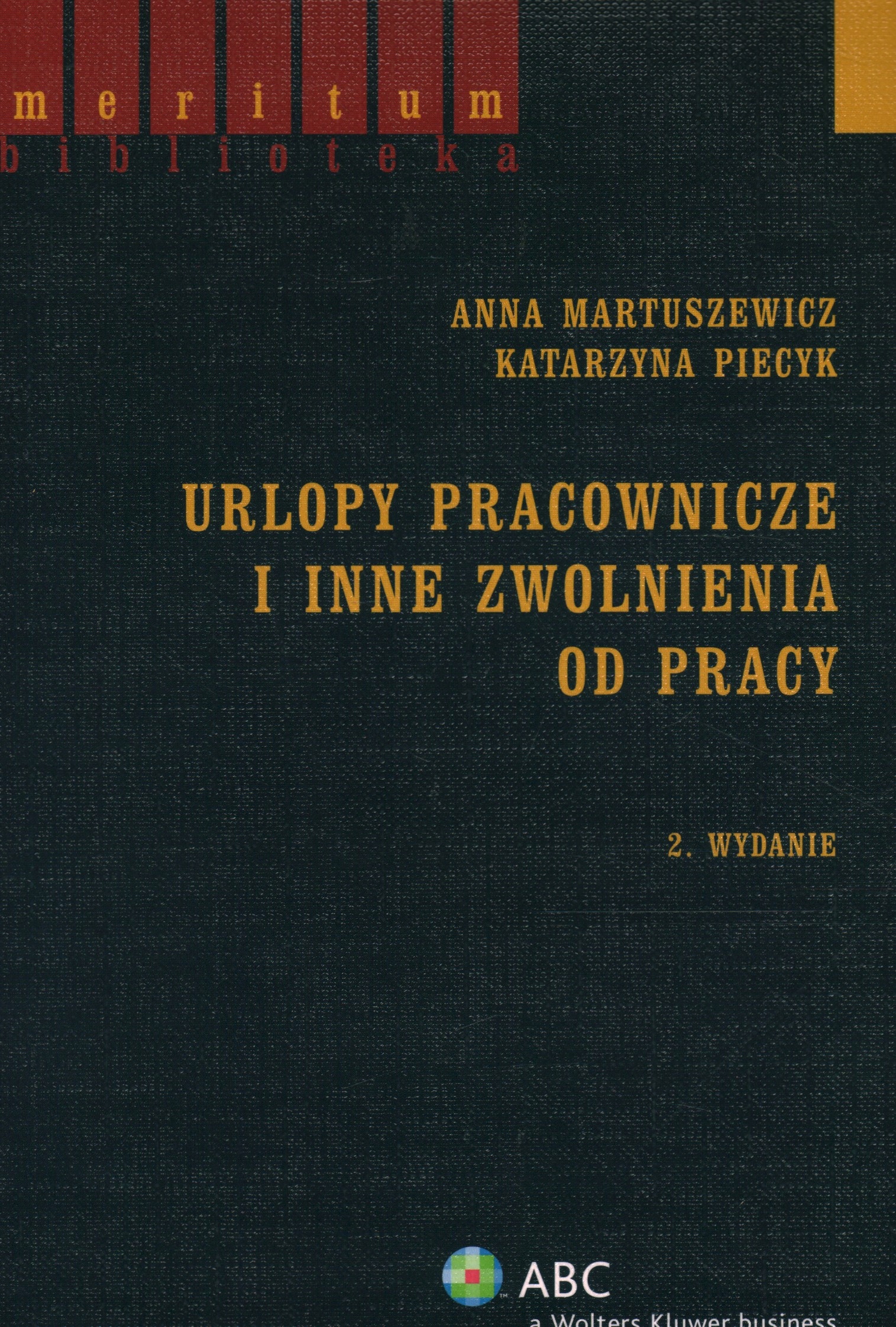 URLOPY PRACOWNICZE I INNE ZWOLNIENIA OD PRACY 2 WYD. - MARTUSZEWICZ, PIECYK
