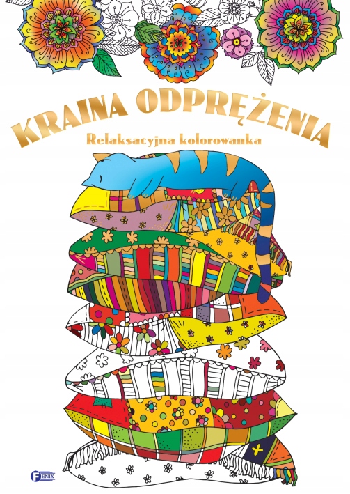

Relaksacyjna Kolorowanka. Kraina Odprężenia