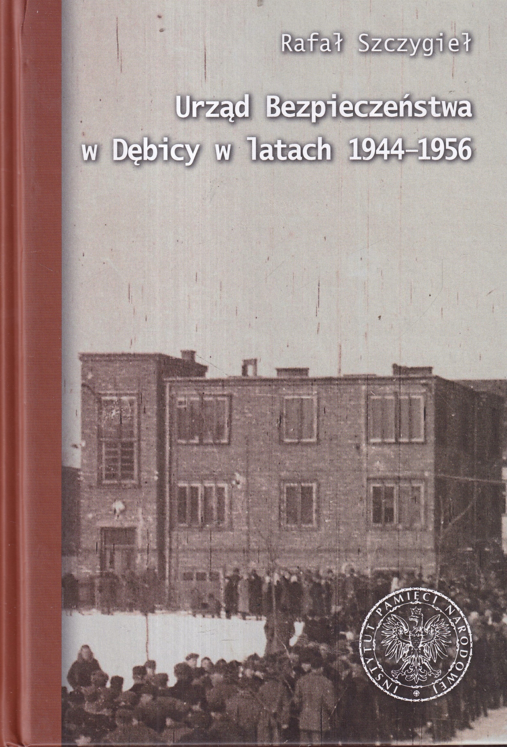 Bezpečnostní úřad v Dębici v letech 1944-1956 Ub Dębica ubecy represe