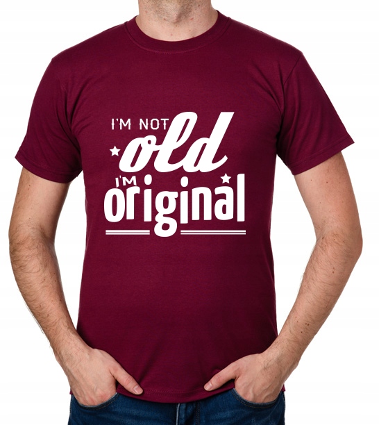 

koszulka I'M Not Old I'M Original prezent