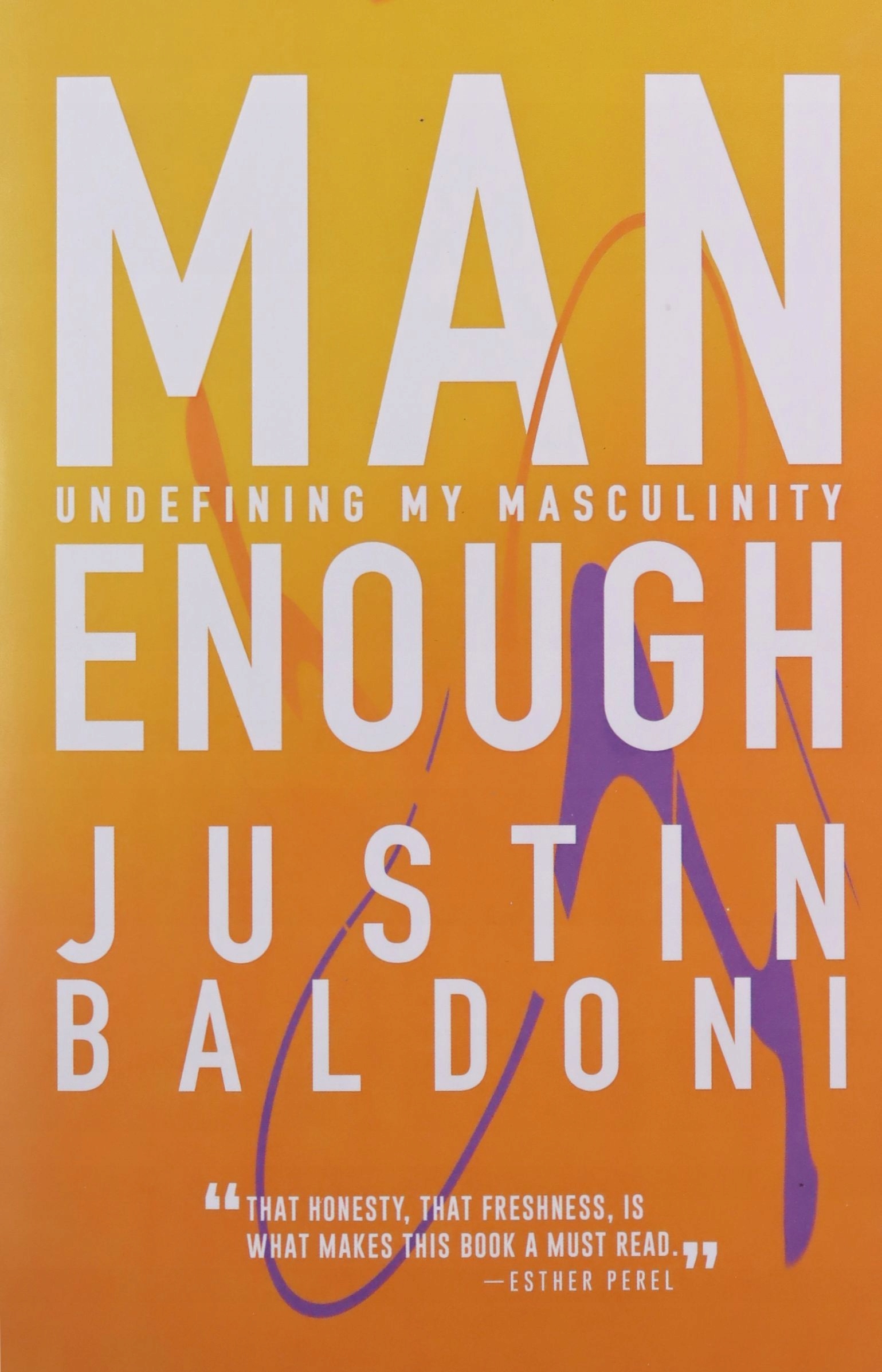 

Man Enough: Undefining My Masculinity Justin Bal