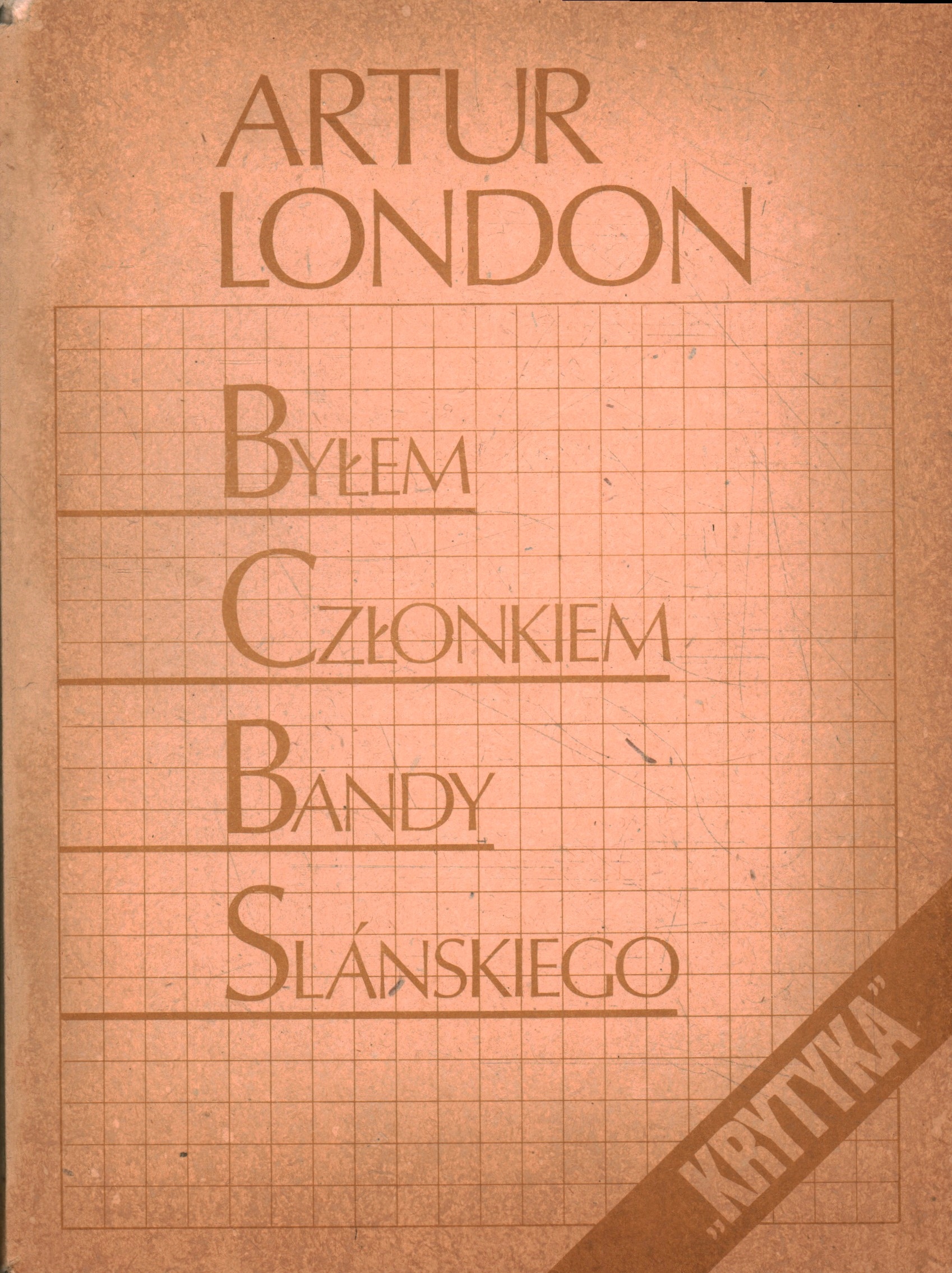 BYŁEM CZŁONKIEM BANDY SLANSKIEGO - ARTUR LONDON - DRUGI OBIEG