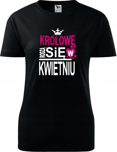 

Królowe Rodzą Się W Kwietniu Koszulka Prezent 24h