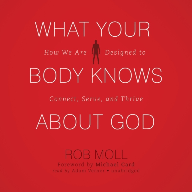 What Your Body Knows about God - Moll, Rob