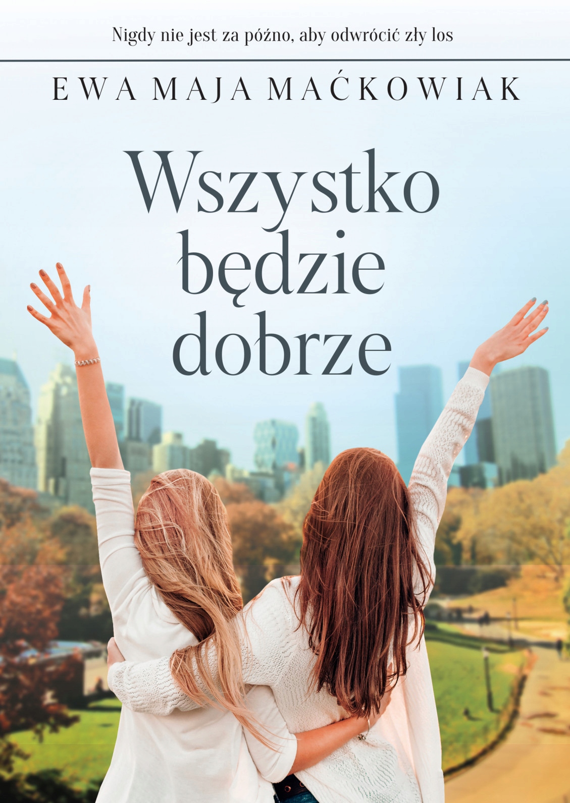 Wszystko będzie dobrze Maćkowiak Ewa Maja