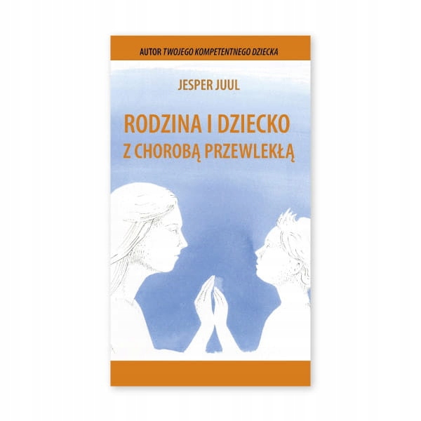 

Rodzina I Dziecko Z Chorobą Przewlekłą Jesper Juul