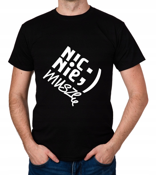 

koszulka Nic Nie Muszę prezent