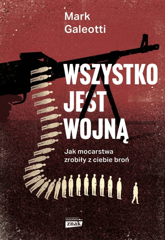 

Wszystko jest wojną Mark Galeotti