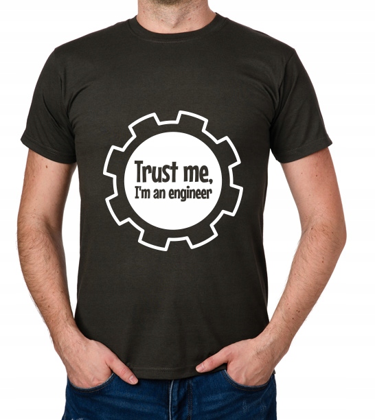 

koszulka Trust Me I'M An Engineer prezent