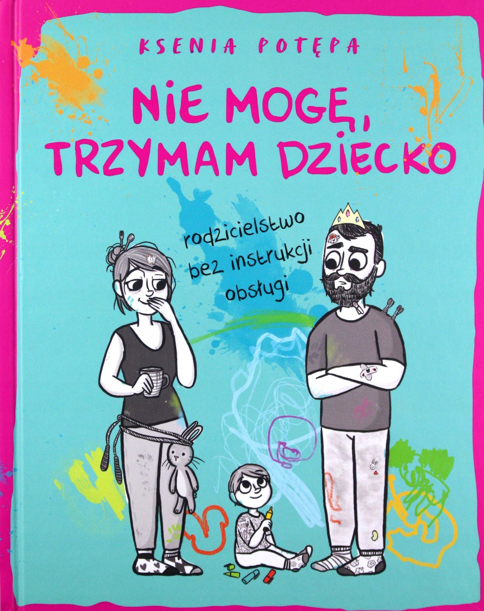 NIE MOGĘ, TRZYMAM DZIECKO. RODZICIELSTWO BEZ INSTR