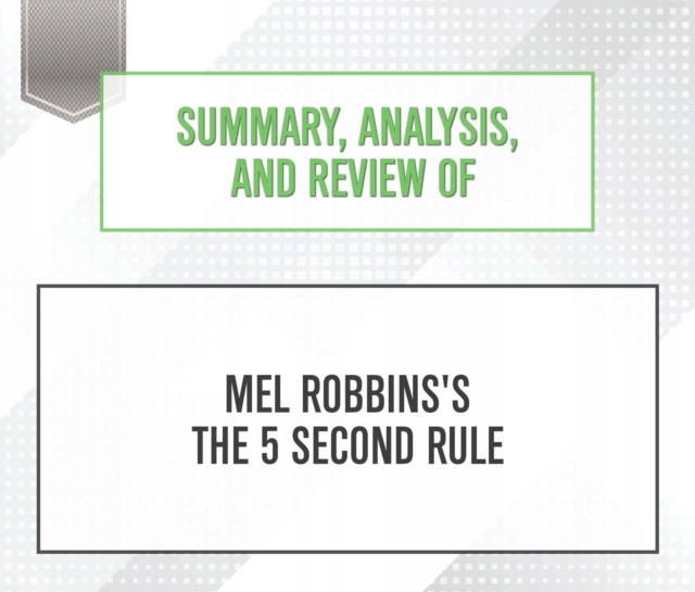 Summary, Analysis, and Review of Mel Robbins's The