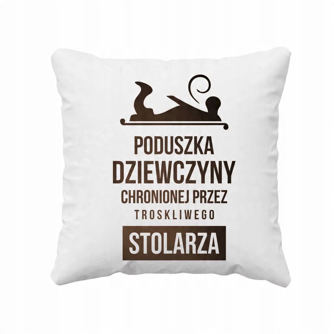 

Poduszka dziewczyny stolarza Dla Niej