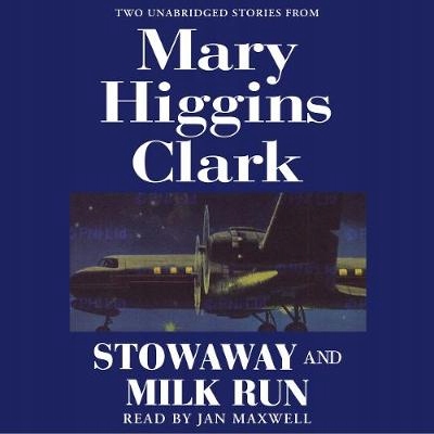 Stowaway and Milk Run - Clark, Mary Higgins