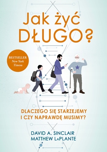 

Jak żyć długo. Dlaczego się starzejemy i czy napra
