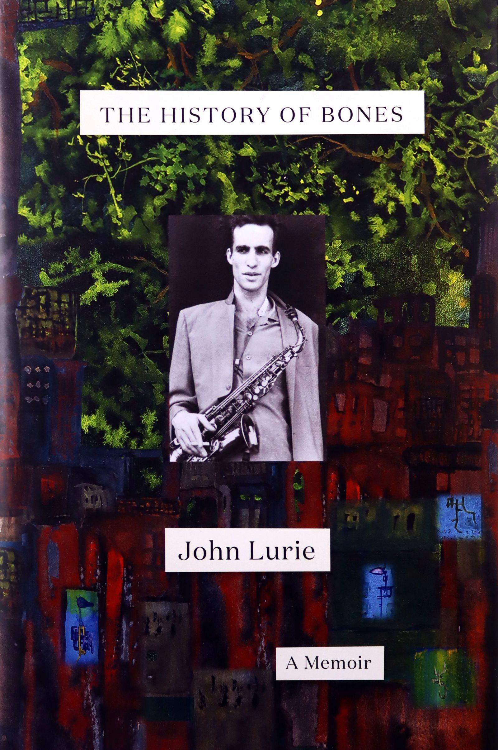 

The History Of Bones: A Memoir John Lurie Książk