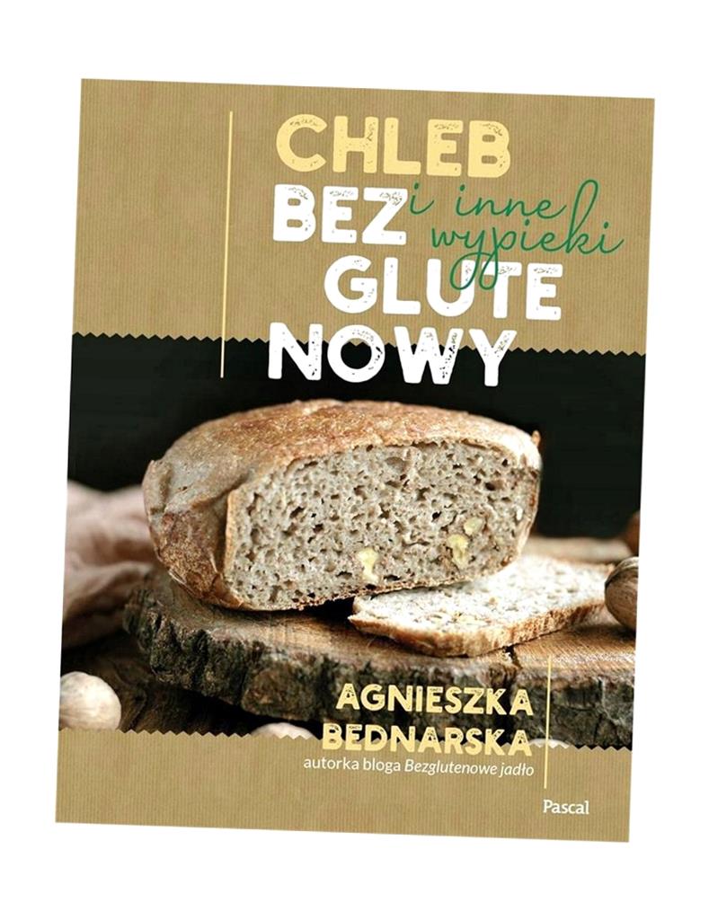CHLEB BEZGLUTENOWY I INNE WYPIEKI AGNIESZKA BEDNARSKA