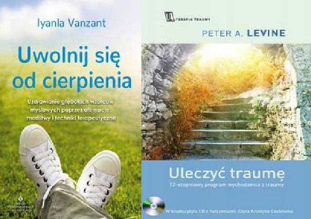 Uwolnij się od cierpienia Uleczyć traumę