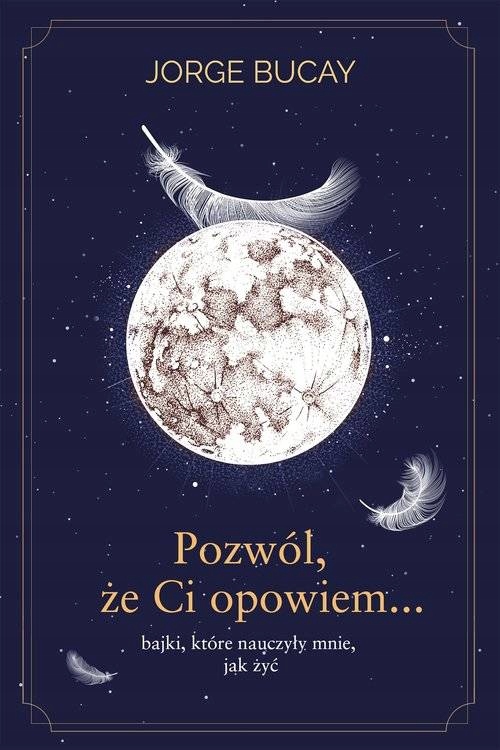

Pozwól, że ci opowiem… bajki..., Jorge Bucay