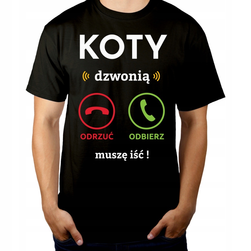 

Koty dzwonią muszę iść Koszulka