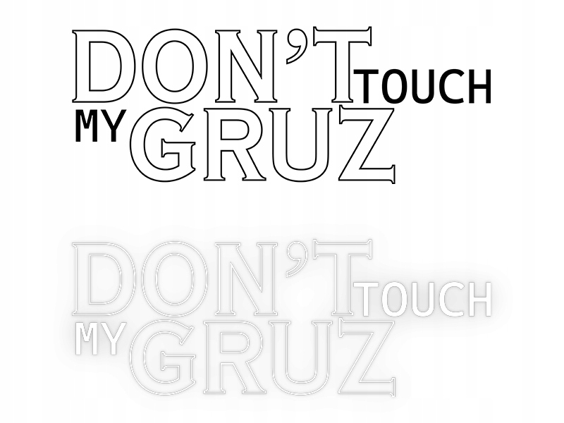 DON'T TOUCH MY GRUZ - Naklejka na samochód na auto KOLOR