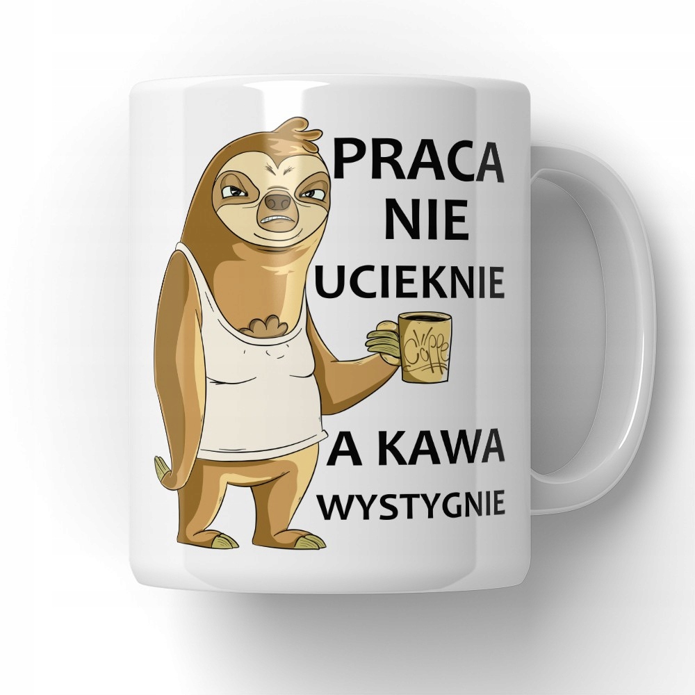 

Kubek Praca Nie Ucieknie A Kawa Wystygnie