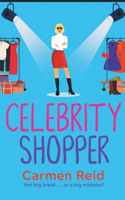 Celebrity Shopper: A feel-good romantic comedy CARMEN REID