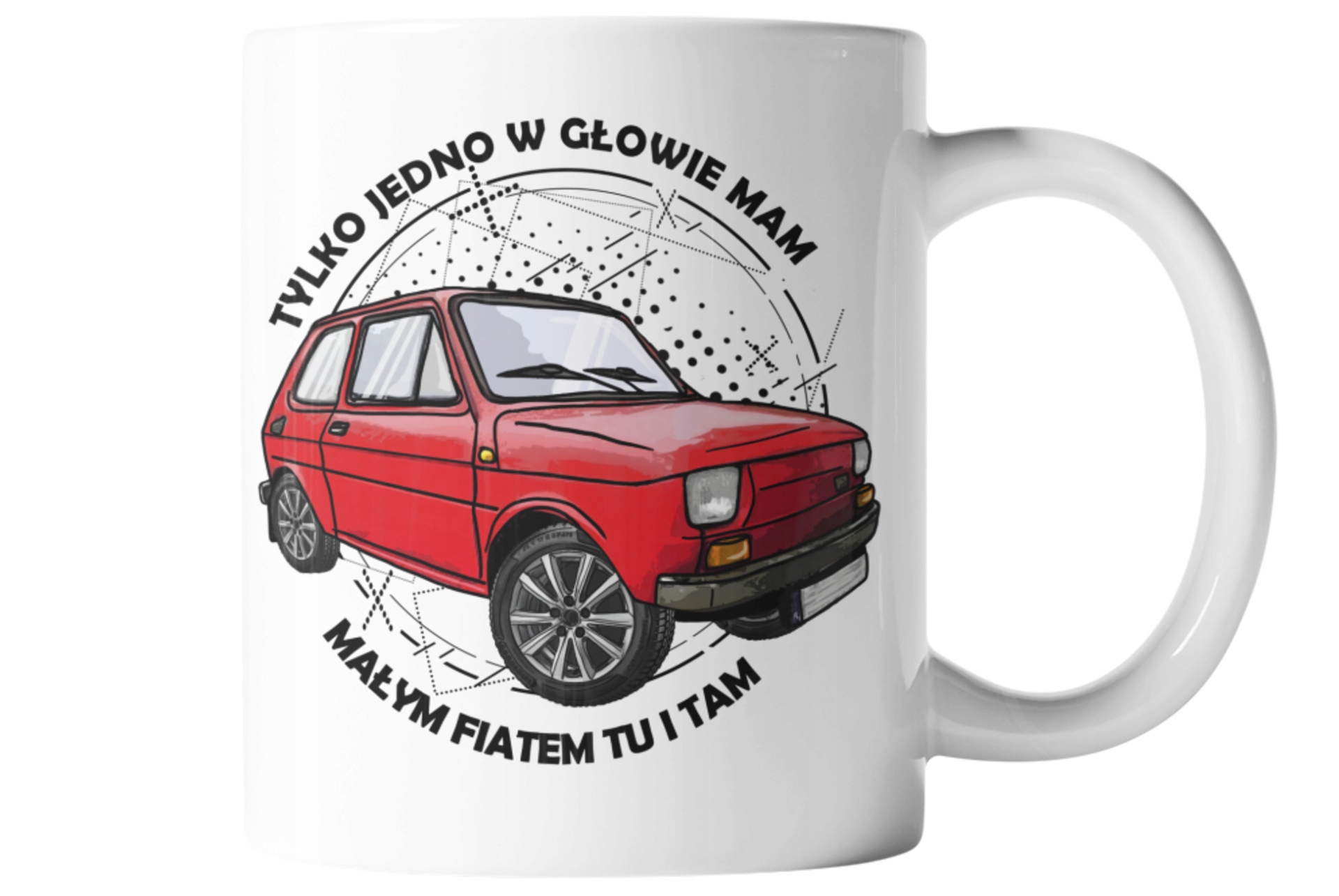 

Kubek Tylko Jedno W Głowie Mam Fiat 126P Maluch