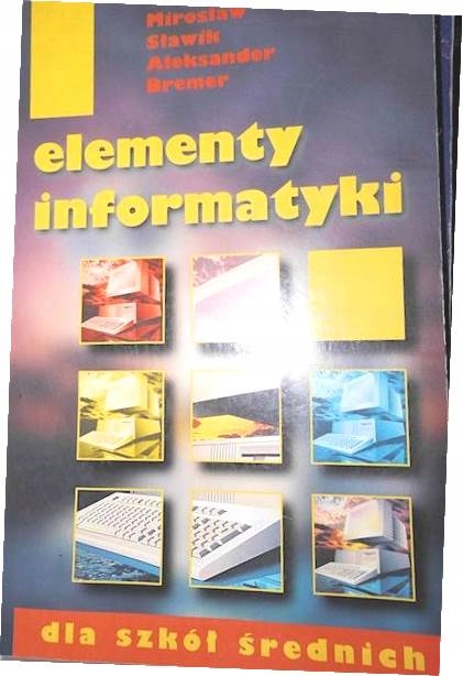 Elementy informatyki dla szkół średnich Podręcznik