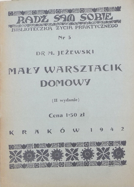 MAŁY WARSZTACIK DOMOWY - MIECZYSŁAW JEŻEWSKI 1942