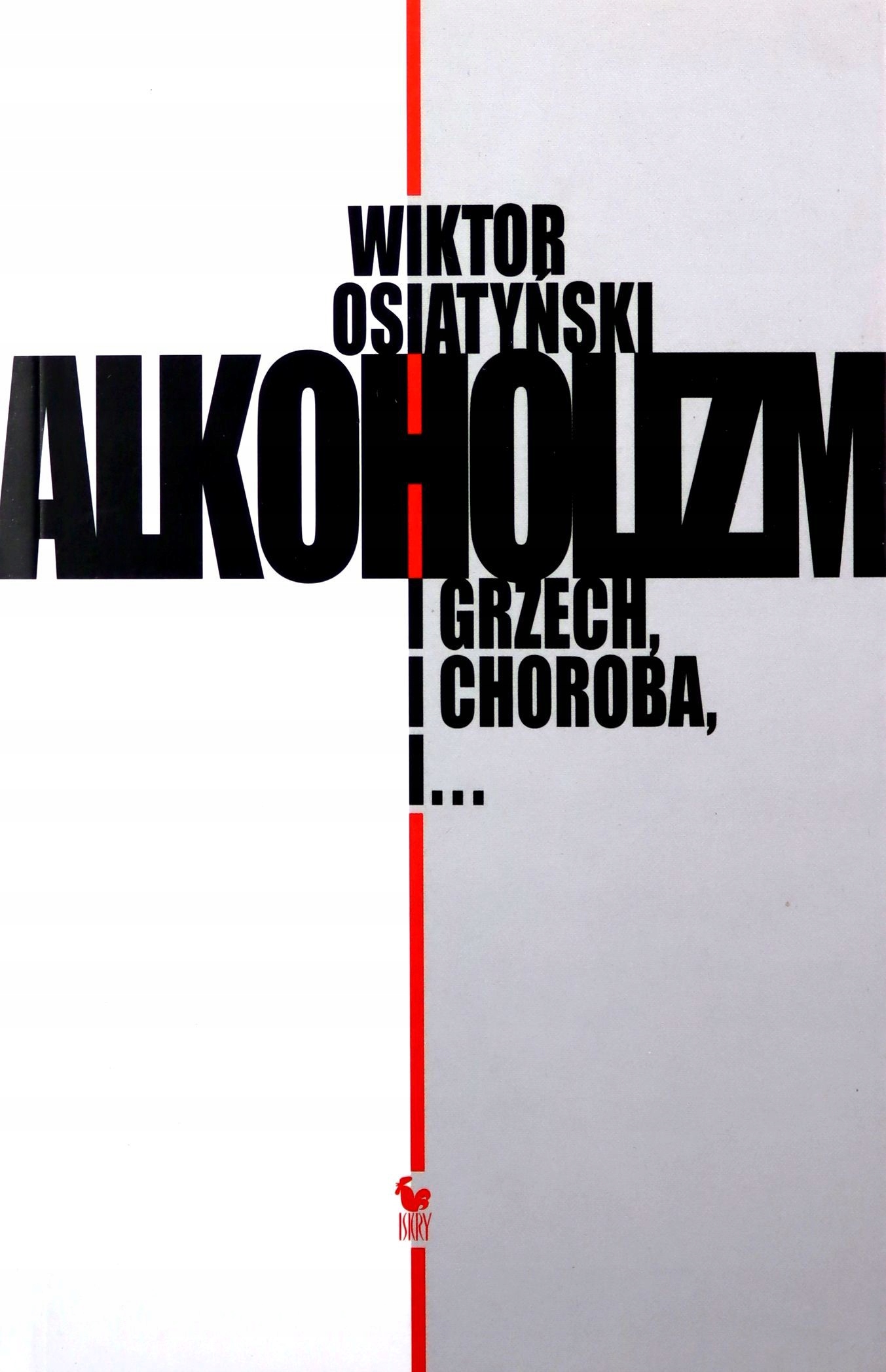 Alkoholizm. I Grzech, I Choroba, I... Wiktor Osi