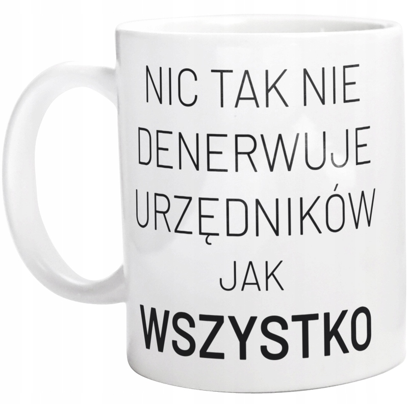 

Nic Tak Nie Denerwuje Urzędników Kubek