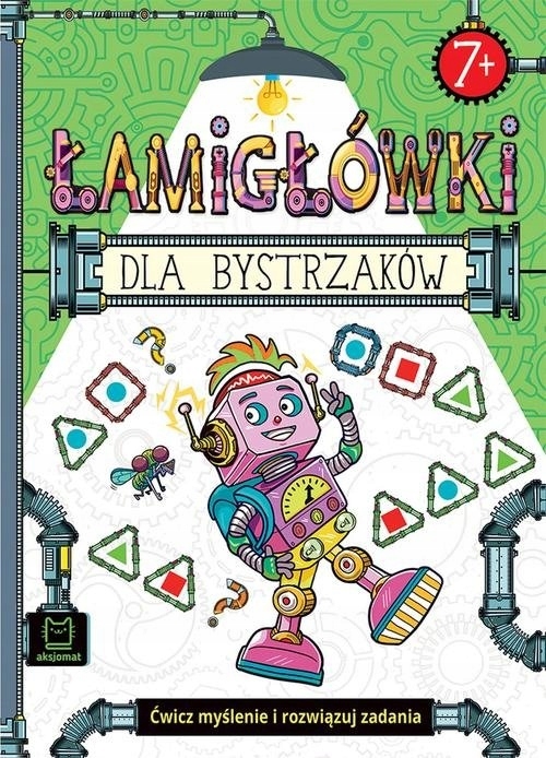 

Łamigłówki dla bystrzaków 7+ Ćwicz myślenie