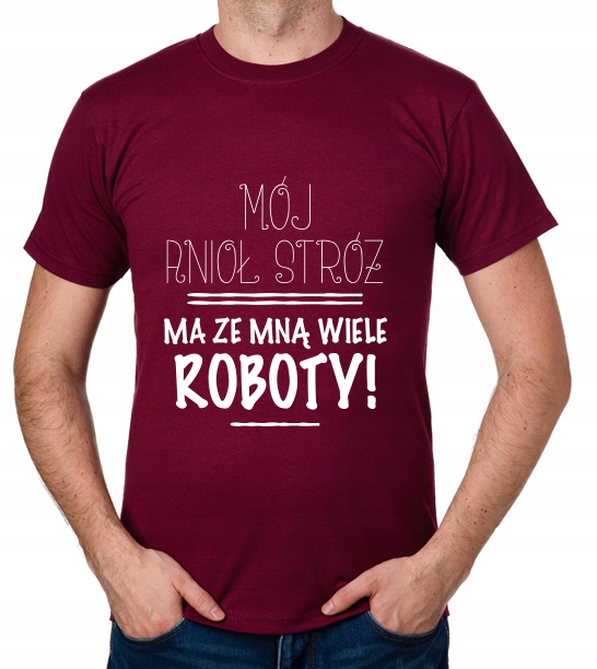 

koszulka Mój Anioł Stróż Ma Ze Mną Wiele Roboty